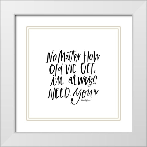 No Matter How Old White Modern Wood Framed Art Print with Double Matting by Wieners, Valerie