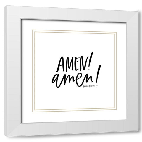 Amen! Amen! White Modern Wood Framed Art Print with Double Matting by Wieners, Valerie