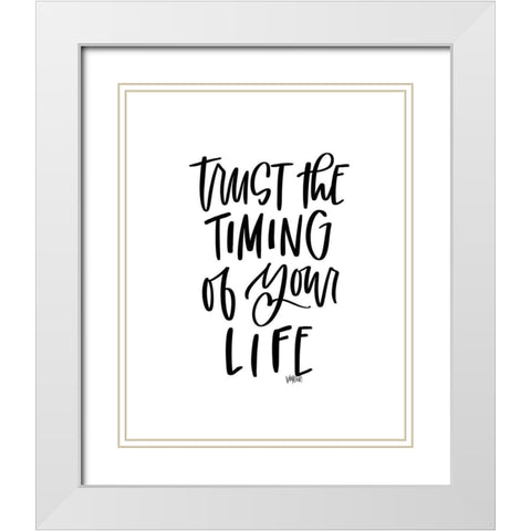 Trust the Timing White Modern Wood Framed Art Print with Double Matting by Wieners, Valerie
