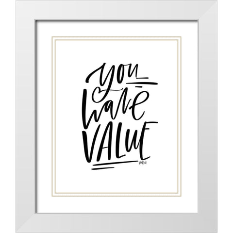 You Have Value White Modern Wood Framed Art Print with Double Matting by Wieners, Valerie