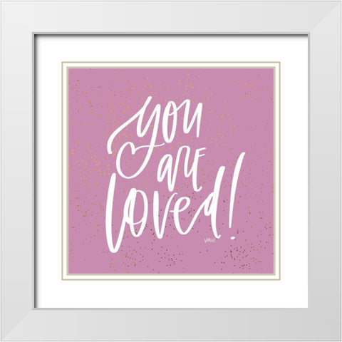 You Are Loved White Modern Wood Framed Art Print with Double Matting by Wieners, Valerie