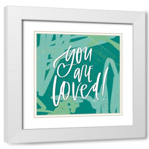 You Are Loved White Modern Wood Framed Art Print with Double Matting by Wieners, Valerie