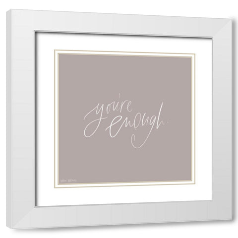 Youre Enough White Modern Wood Framed Art Print with Double Matting by Wieners, Valerie