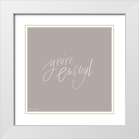 Youre Enough White Modern Wood Framed Art Print with Double Matting by Wieners, Valerie