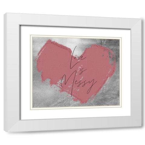 Love is Messy White Modern Wood Framed Art Print with Double Matting by Sommers, Mindy
