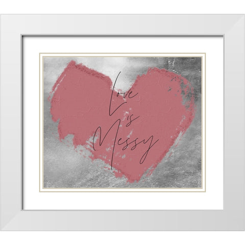 Love is Messy White Modern Wood Framed Art Print with Double Matting by Sommers, Mindy