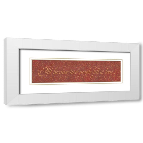 All Because Two People Fell in Love White Modern Wood Framed Art Print with Double Matting by Marrott, Stephanie