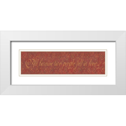 All Because Two People Fell in Love White Modern Wood Framed Art Print with Double Matting by Marrott, Stephanie