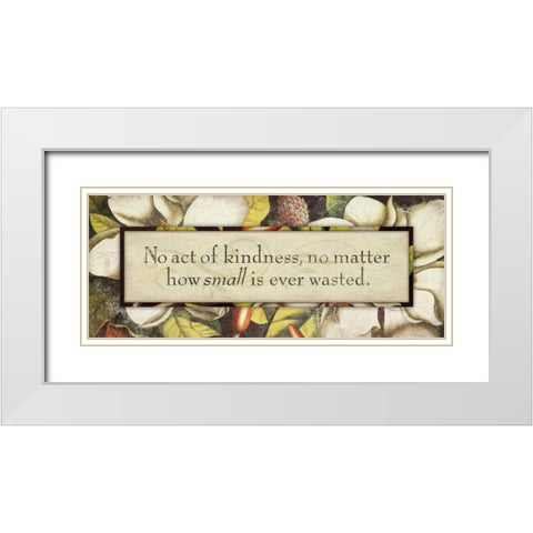 No Act of Kindness White Modern Wood Framed Art Print with Double Matting by Marrott, Stephanie