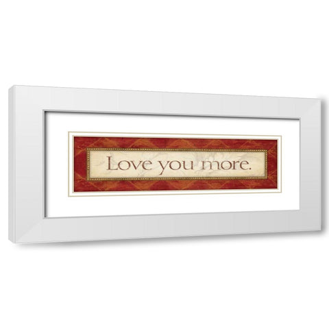 Love You More White Modern Wood Framed Art Print with Double Matting by Marrott, Stephanie