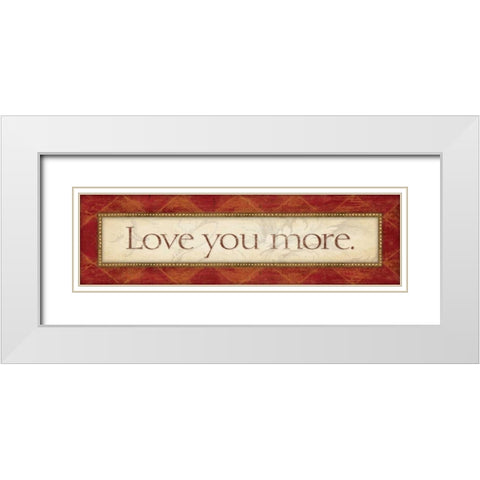 Love You More White Modern Wood Framed Art Print with Double Matting by Marrott, Stephanie