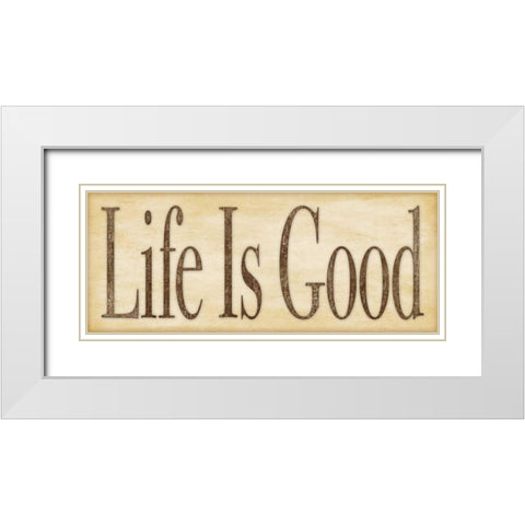 Life is Good White Modern Wood Framed Art Print with Double Matting by Marrott, Stephanie