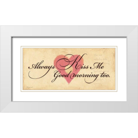 Always Kiss Me Goodmorning White Modern Wood Framed Art Print with Double Matting by Marrott, Stephanie