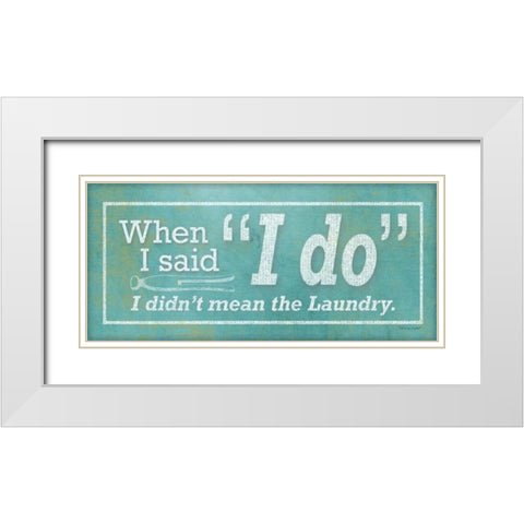 I Do White Modern Wood Framed Art Print with Double Matting by Marrott, Stephanie