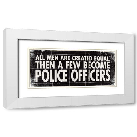 All Men - Police White Modern Wood Framed Art Print with Double Matting by Marrott, Stephanie