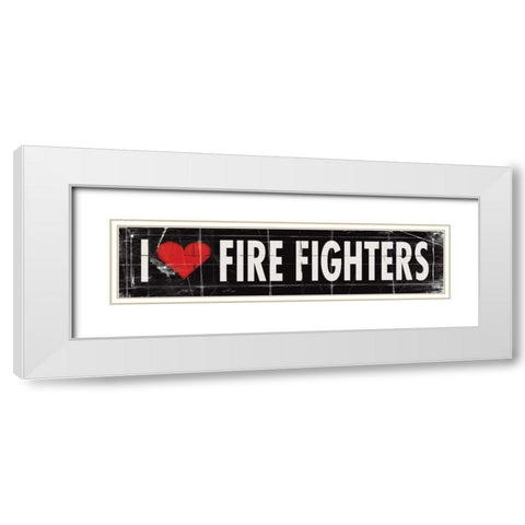 I Love Firefighters White Modern Wood Framed Art Print with Double Matting by Marrott, Stephanie