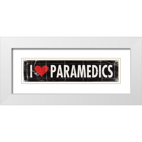 I Love Paramedics White Modern Wood Framed Art Print with Double Matting by Marrott, Stephanie