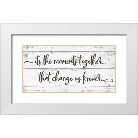 Its the Moments Together White Modern Wood Framed Art Print with Double Matting by Boyer, Susie