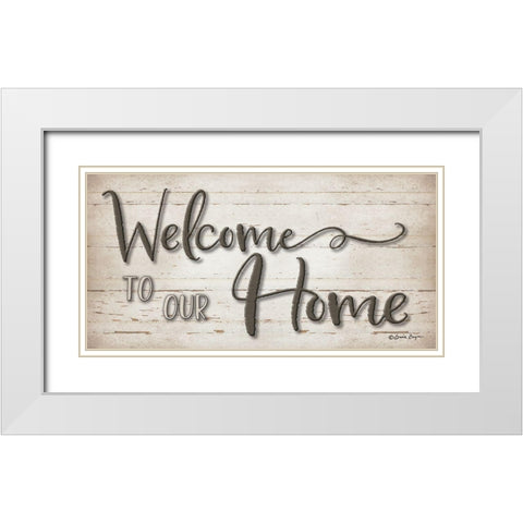 Welcome To Our Home White Modern Wood Framed Art Print with Double Matting by Boyer, Susie