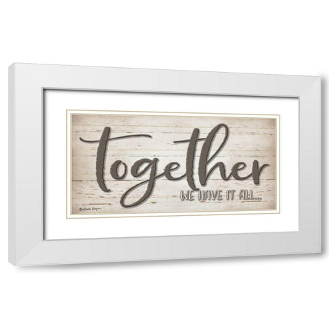 Together We Have It All White Modern Wood Framed Art Print with Double Matting by Boyer, Susie