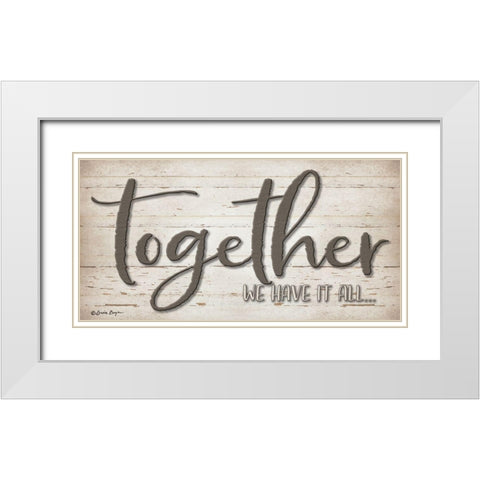 Together We Have It All White Modern Wood Framed Art Print with Double Matting by Boyer, Susie