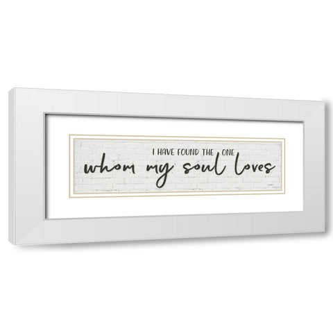 Whom My Soul Loves White Modern Wood Framed Art Print with Double Matting by Boyer, Susie