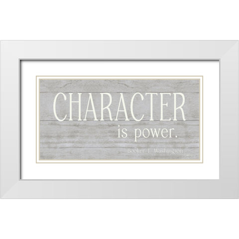 Character is Power White Modern Wood Framed Art Print with Double Matting by Boyer, Susie