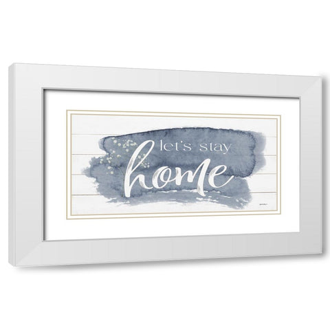 Lets Stay Home White Modern Wood Framed Art Print with Double Matting by Boyer, Susie