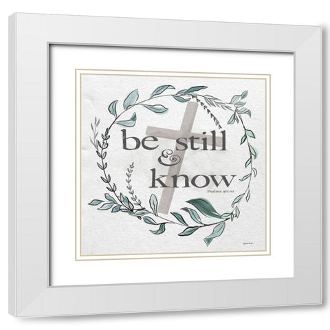 Be Still And Know White Modern Wood Framed Art Print with Double Matting by Boyer, Susie