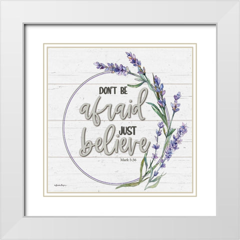 Dont Be Afraid White Modern Wood Framed Art Print with Double Matting by Boyer, Susie