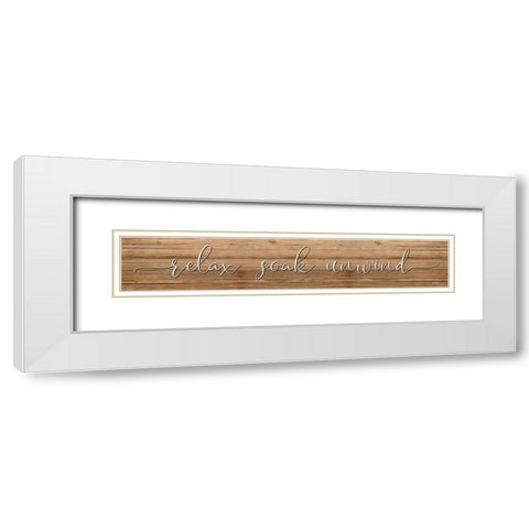 Relax-Soak-Unwind White Modern Wood Framed Art Print with Double Matting by Boyer, Susie