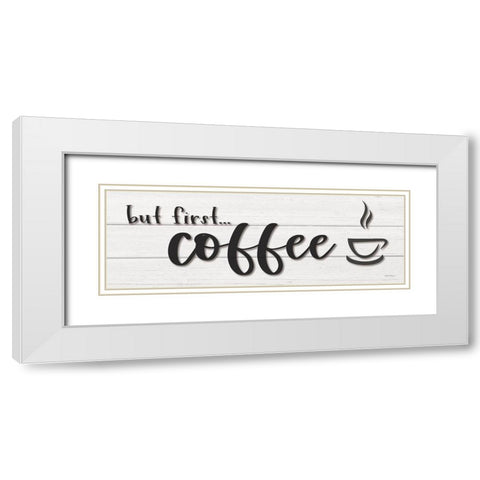 But First…Coffee White Modern Wood Framed Art Print with Double Matting by Boyer, Susie