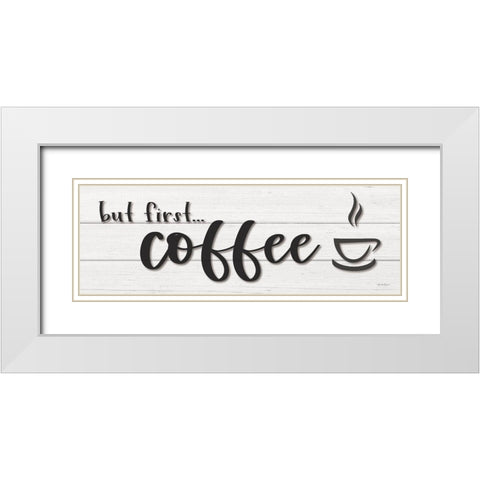But First…Coffee White Modern Wood Framed Art Print with Double Matting by Boyer, Susie