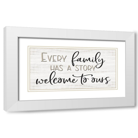 Every Family Has a Story White Modern Wood Framed Art Print with Double Matting by Boyer, Susie
