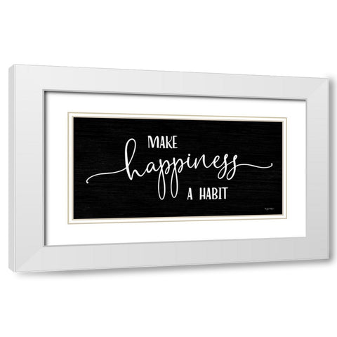 Make Happiness a Habit White Modern Wood Framed Art Print with Double Matting by Boyer, Susie