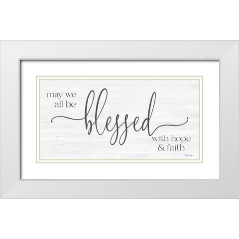 May We All Be Blessed White Modern Wood Framed Art Print with Double Matting by Boyer, Susie