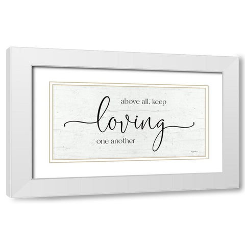 Keep Loving One Another White Modern Wood Framed Art Print with Double Matting by Boyer, Susie