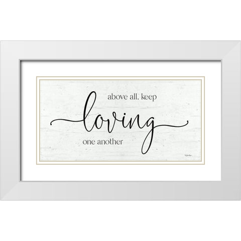 Keep Loving One Another White Modern Wood Framed Art Print with Double Matting by Boyer, Susie