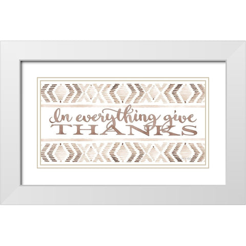 In Everything Give Thanks White Modern Wood Framed Art Print with Double Matting by Jacobs, Cindy