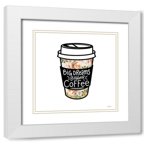 Big Dreams-Bigger Coffee White Modern Wood Framed Art Print with Double Matting by House Fenway