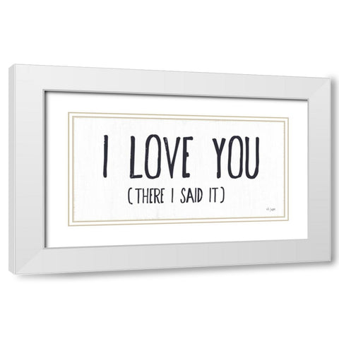I Love You White Modern Wood Framed Art Print with Double Matting by Jaxn Blvd.