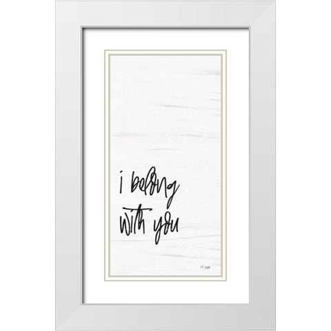 I Belong with You White Modern Wood Framed Art Print with Double Matting by Jaxn Blvd.