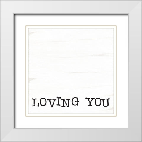 Loving You Is Easy I White Modern Wood Framed Art Print with Double Matting by Jaxn Blvd.