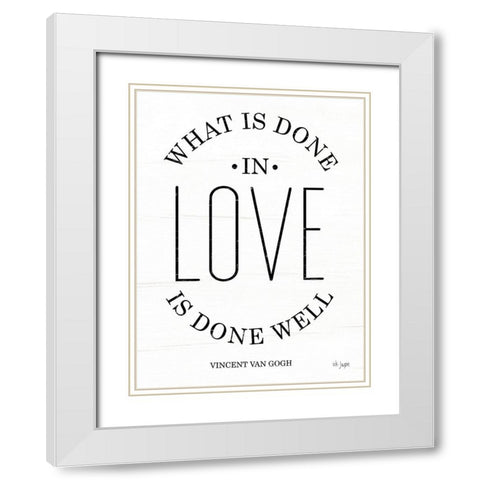 What is Done in Love White Modern Wood Framed Art Print with Double Matting by Jaxn Blvd.