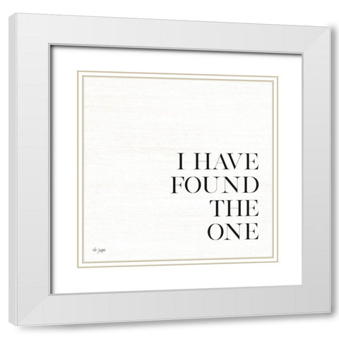 I Have Found the One White Modern Wood Framed Art Print with Double Matting by Jaxn Blvd.