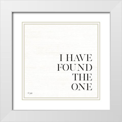I Have Found the One White Modern Wood Framed Art Print with Double Matting by Jaxn Blvd.