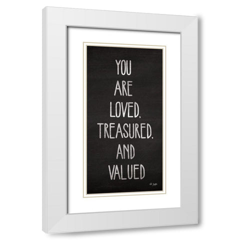 You Are Loved, Treasured and Valued White Modern Wood Framed Art Print with Double Matting by Jaxn Blvd.