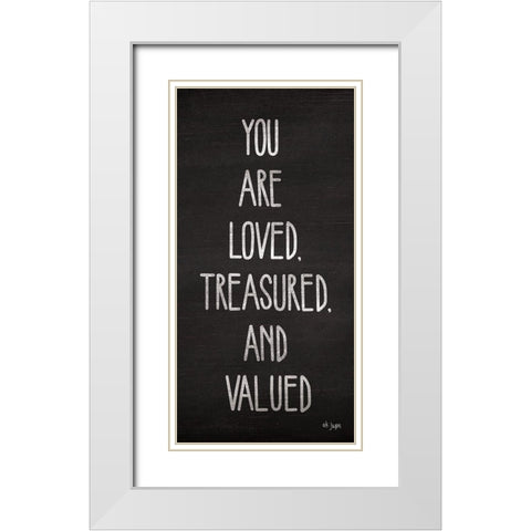 You Are Loved, Treasured and Valued White Modern Wood Framed Art Print with Double Matting by Jaxn Blvd.
