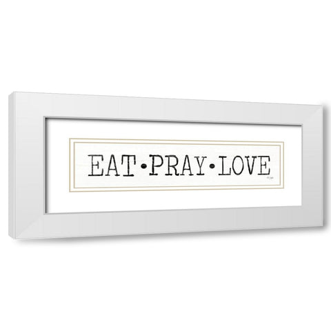 Eat, Pray Love White Modern Wood Framed Art Print with Double Matting by Jaxn Blvd.