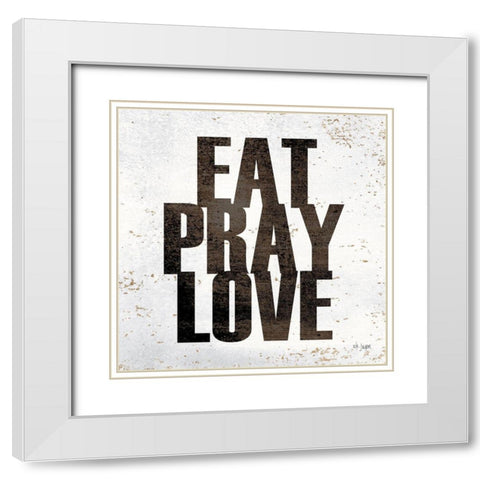 Eat, Pray, Love White Modern Wood Framed Art Print with Double Matting by Jaxn Blvd.